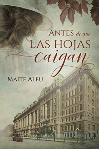 Antes De Que Las Hojas Caigan (romance Histórico Y Ficcion M