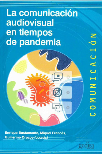 La comunicación audiovisual en tiempos de pandemia: No, de Enrique Bustamante Ramírez., vol. 1. Editorial Gedisa, tapa pasta blanda, edición 1 en español, 2021