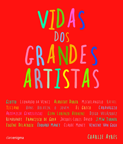 Vidas dos grandes artistas, de Ayres, Charlie. Editora Schwarcz SA, capa dura em português, 2013