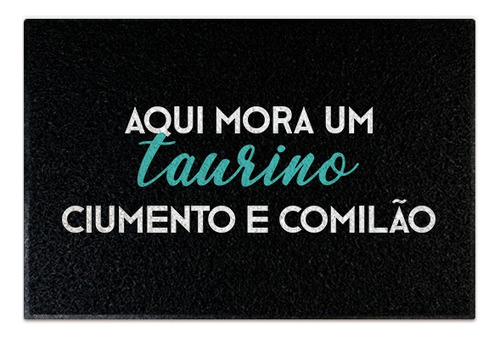 Tapete Capacho - Aqui Mora Um Taurino Signo Touro Cor Preto Desenho do tecido C217