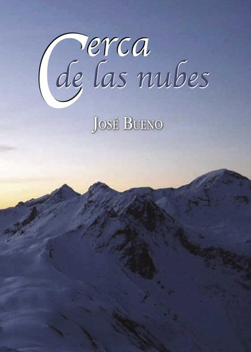 Cerca De Las Nubes, de Bueno Laserrada , José.., vol. 1. Editorial Punto Rojo Libros S.L., tapa pasta blanda, edición 1 en español, 2015