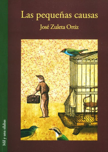 Las Pequeñas Causas, De José Zuleta Ortiz. Editorial Silaba Editores, Tapa Blanda, Edición 2016 En Español