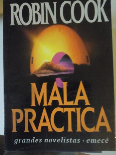 Mala Practica - Robin Cook - Novela - Emece - 1991