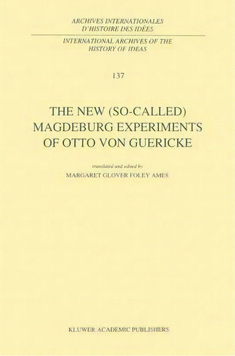 The New (so-called) Magdeburg Experiments Of Otto Von Guericke, De Otto Von Guericke. Editorial Springer, Tapa Blanda En Inglés