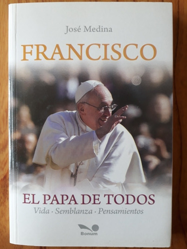 Francisco El Papa De Todos - José Medina / Nuevo 