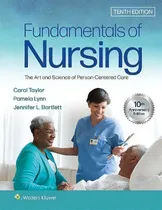 Comprar Fundamentals Of Nursing : The Art And Science Of Person-centered Care, De Carol R. Taylor., Vol. 1. Editorial Wolters Kluwer, Tapa Dura, Edición Tenth Edition En Inglés