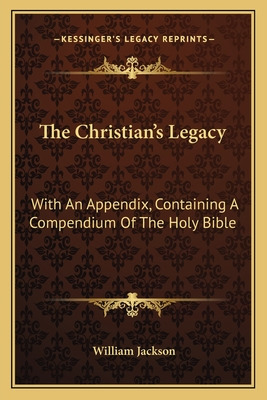 Libro The Christian's Legacy: With An Appendix, Containin...