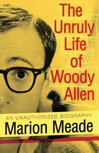 The Unruly Life Of Woody Allen, De Marion Meade. Editorial Open Road Media, Tapa Blanda En Inglés