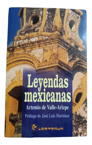 Leyendas Mexicanas - Artemio Valle-arizpe