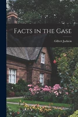 Libro Facts In The Case - Gilbert 1890-1959 Jackson