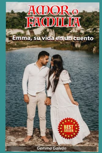 Amor O Familia: Emma Su Vida En Un Cuento