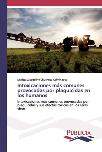 Libro: Intoxicaciones Más Comunes Provocadas Por Plaguicidas