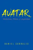 Comprar Libro Avatar. Historias, Mitos Y Leyendas De Daniel Corrales