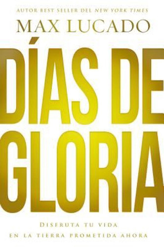 Dias De Gloria - Max Lucado