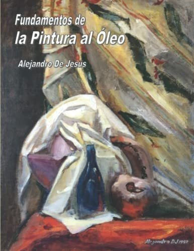 Libro: Fundamentos Pintura Al Óleo: El Mejor Libro