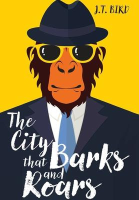 Libro The City That Barks And Roars : A Thrilling Detecti...