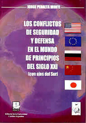 Los Conflictos De Seguridad Y Defensa En El Mundo Siglo Xxi, De Peralta Monti Jorge. N/a, Vol. Volumen Unico. Editorial Universidad Catolica Argentina, Tapa Blanda, Edición 1 En Español