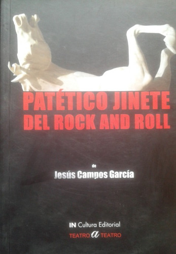 Patético Jinete Del Rock And Roll / Jesús Campos García