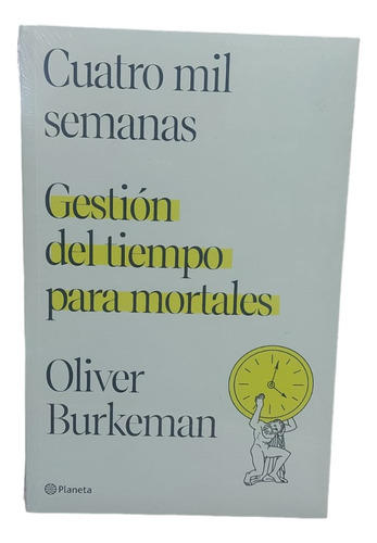 Cuatro Mil Semanas Gestión Del Tiempo Para Mortales Original