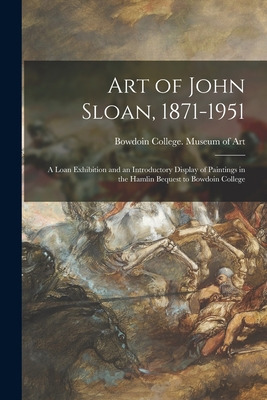 Libro Art Of John Sloan, 1871-1951: A Loan Exhibition And...