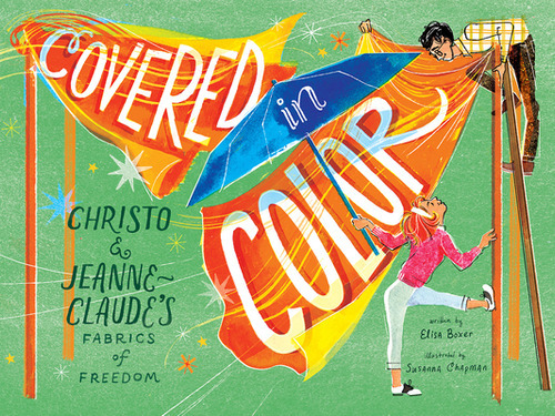 Covered in Color: Christo and Jeanne-Claude's Fabrics of Freedom, de Boxer, Elisa. Editorial ABRAMS BOOKS FOR YOUNG READERS, tapa dura en inglés