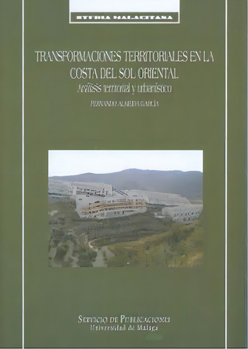 Transformaciones Territoriales En La Costa Del Sol Oriental, De Almeida García, Fernando. Editorial Servicio De Publicaciones Y Divulgación Científica, Tapa Blanda En Español, 2016