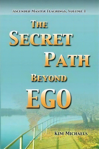 The Secret Path Beyond Ego, De Kim Michaels. Editorial More To Life, Tapa Blanda En Inglés