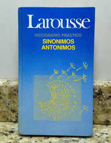 Diccionario Practico Larousse De Sinonimos Y Antonimos