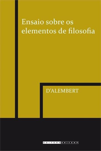 Ensaio Sobre Os Elementos De Filosofia - 2ªed.(2014), De D'alembert. Editora Unicamp, Capa Mole, Edição 2 Em Português, 2014