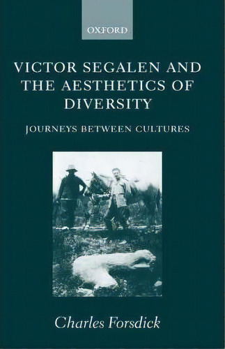 Victor Segalen And The Aesthetics Of Diversity, De Charles Forsdick. Editorial Oxford University Press, Tapa Dura En Inglés