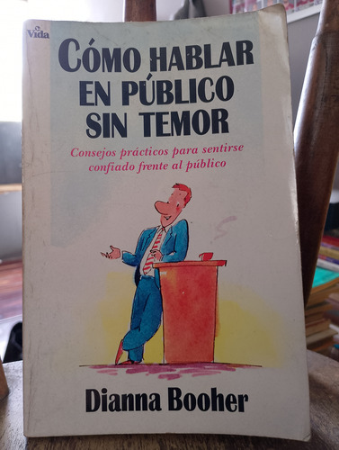 Cómo Hablar En Público Sin Temor. Dianna Booher 