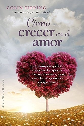 Como Crecer En El Amor Un Libro Que Te Ayudara A Desper Ta