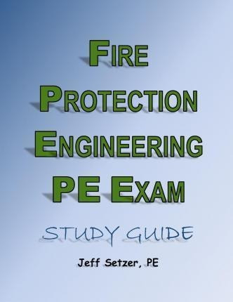 Fire Protection Engineering Pe Exam Study Guide - Mr Jeff...