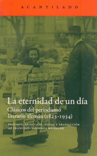 Eternidad De Un Día Clásicos Del Periodismo Literario Alemán, La, De Vv.aa. Editorial Acantilado, Edición 1 En Español
