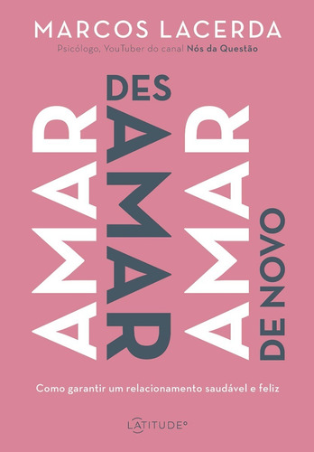 Imagem 1 de 1 de Livro Amar, Desamar, Amar De Novo: Como Garantir Um Relacion