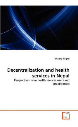 Libro Decentralization And Health Services In Nepal - Kri...
