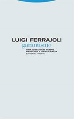 Garantismo Una Discusion Sobre El Derecho Luigi Ferrajoli