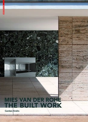Mies Van Der Rohe - The Built Work - Carsten Krohn