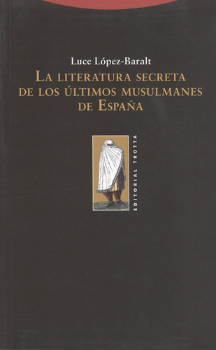 Literatura Secreta De Los Últimos Musulmanes De España, La