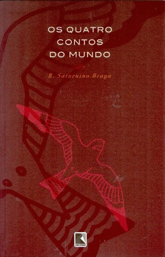 Os quatro contos do mundo, de Braga, Roberto Saturnino. Editorial Editora Record Ltda., capa mole em português, 2007