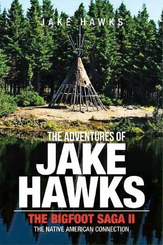 The Adventures Of Jake Hawks, De Jake Hawks. Editorial Xlibris Us, Tapa Blanda En Inglés