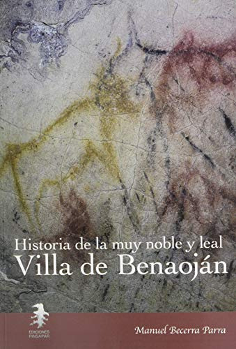 Historia De La Muy Noble Y Leal Villa De Benaoján: Desde La