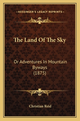 Libro The Land Of The Sky: Or Adventures In Mountain Bywa...