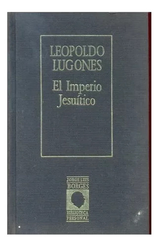 El Imperio Jesuítico Leopoldo Lugones