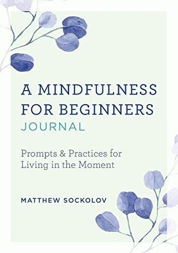A Mindfulness For Beginners Journal: Prompts And Practices For Living In The Moment, De Sockolov, Matthew. Editorial Althea Press, Tapa Blanda En Inglés