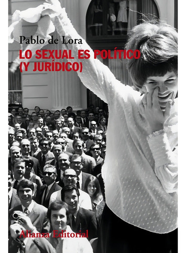 Lo Sexual Es Politico Y Juridico - De Lora, Pablo