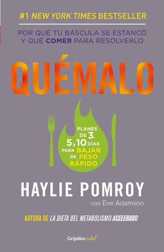 Quémalo ( Colección Vital ): Por qué tu báscula se estancó y qué comer para resolverlo, de Pomroy, Haylie. Serie Vital Editorial Grijalbo, tapa blanda en español, 2015