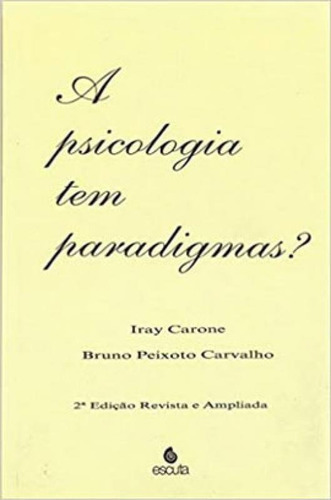 A Psicologia Tem Paradigmas?, De Carone, Iray / Carvalho, Bruno Peixoto. Editora Escuta, Capa Mole Em Português