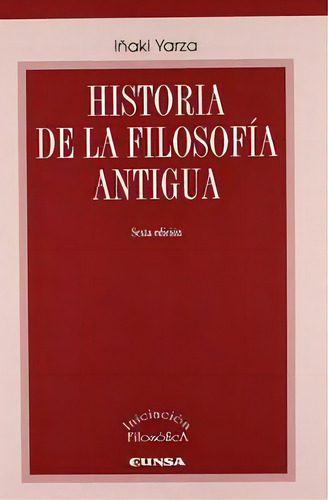 Historia De La Filosofãâa Antigua, De Yarza De La Sierra, Ignacio. Editorial Eunsa. Ediciones Universidad De Navarra, S.a., Tapa Blanda En Español