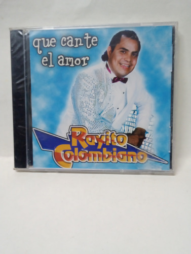 Cd Rayito Colombiano Que Cante El Amor 